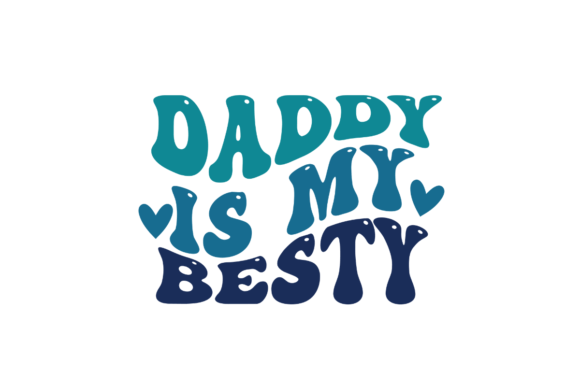 Daddy Is My Besty - Retro SVG Vector