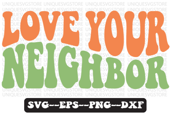 Love Your Neighbor Wavy Retro Svg Design Review
