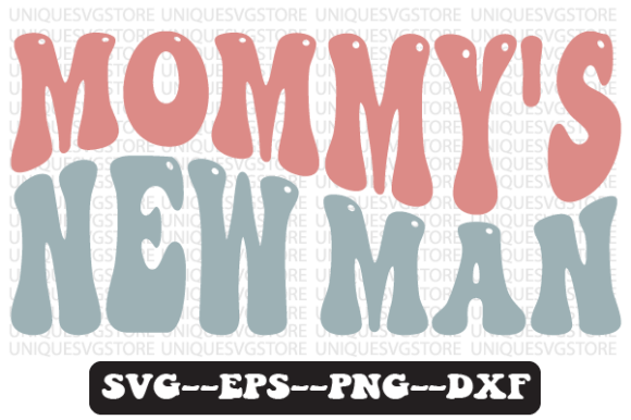 Mommy s New Man Wavy Retro Svg Design Review